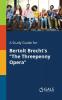 A Study Guide for Bertolt Brecht's The Threepenny Opera