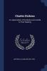 Charles Dickens: An Appreciation of his Books and a Guide to Their Reading