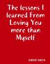 The lessons I learned From Loving You more than Myself