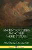 Ancient Sorceries and Other Weird Stories (Hardcover)