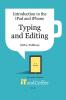 Typing and Editing on the iPad and iPhone (iOS 11 Edition): Introduction to the iPad and iPhone Series