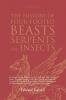 The History of Four-Footed Beasts Serpents and Insects Vol. III of III: Describing at Large Their True and Lively Figure Their Several Names ... Work of God in Their Creation Preservation