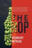 The Hop: Its Culture and Cure Marketing and Manufacture; A Practical Handbook on the Most Approved Methods in Growing Harvesting Curing and Selling Hops and on the Use and Manufacture of Hops