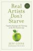 Real Artists Don't Starve: Timeless Strategies for Thriving in the New Creative Age