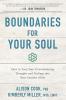 Boundaries for Your Soul: How to Turn Your Overwhelming Thoughts and Feelings into Your Greatest Allies