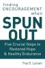 Spun Out: Five Crucial Steps to Restored Hope and Healthy Endurance