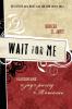 Wait for Me: Rediscovering the Joy of Purity in Romance