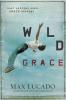 Wild Grace: What Happens When Grace Happens