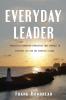 EVERYDAY LEADER SC: Priceless leadership principles that connect to everyday life for the everyday leader