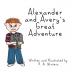 Alexander and Avery's Great Adventure