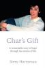 Char's Gift: A Remarkable Story of Hope Through the Storms of Life