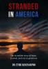 Stranded in America: The incredible story of hope survival and rise to greatness