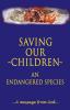 Saving Our Children an Endangered Species