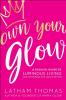 Own Your Glow: A Soulful Guide To Lumino