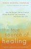 True Source Of Healing: How The Ancient