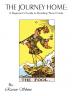 The Journey Home: A Beginner's Guide to Reading Tarot Cards: A Beginner's Guide to Reading Tarot Cards