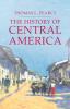 The History of Central America (Palgrave Essential Histories Series)