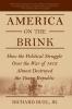 America on the Brink: How the Political Struggle Over the War of 1812 Almost Destroyed the Young Republic