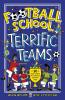 Football School Terrific Teams: 50 True Stories of Football's Greatest Sides