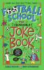 Football School: The Incredible Joke Book