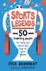 Sports Legends: 50 Inspiring People to Help You Reach the Top of Your Game