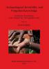 Archaeological Invisibility and Forgotten Knowledge: Conference Proceedings Lódz Poland 5th-7th September 2007: 2183 (British Archaeological Reports International Series)