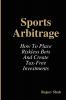 Sports Arbitrage - How To Place Riskless Bets & Create Tax-Free Investments