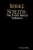 Smoke Screens: The Truth About Tobacco