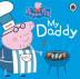 Peppa Pig My Daddy [Hardcover] Peppa Pig [Hardcover] Peppa Pig