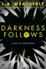 DARKNESS FOLLOWS