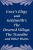 Gray's Elegy and Goldsmith's The Deserted Village The Traveller and Other Poems