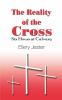 The Reality of the Cross: Six Hours at Calvary