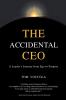 The Accidental CEO - A Leader's Journey from Ego to Purpose