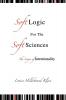 Soft Logic for the Soft Sciences or the Logic