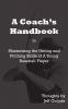 A Coach's Handbook: Maximizing the Hitting and Pitching Skills of A Young Baseball Player