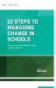 10 Steps to Managing Change in Schools: How Do We Take Initiatives From Goals to Actions? (ASCD Arias)