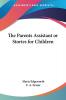 The Parents Assistant or Stories for Children