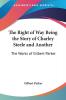 The Right of Way Being the Story of Charley Steele and Another: The Works of Gilbert Parker