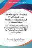 The Writings of Tertullian III with the Extant Works of Victorinus and Commodianus: Ante Nicene Christian Library Translations of the Writings of the Fathers Down to AD 325 Part Eighteen