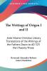 The Writings of Origen I and II: Ante Nicene Christian Library Translations of the Writings of the Fathers Down to AD 325 Part Twenty-Three