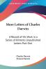 More Letters of Charles Darwin: A Record of His Work in a Series of Hitherto Unpublished Letters Part One