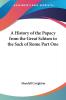 A History of the Papacy from the Great Schism to the Sack of Rome Part One