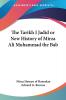 The Tarikh I Jadid or New History of Mirza Ali Muhammad the Bab