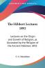 The Hibbert Lectures 1892: Lectures on the Origin and Growth of Religion as Illustrated by the Religion of the Ancient Hebrews 1892