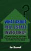 WHAT ABOUT REAL ESTATE INVESTING?