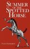 SUMMER OF THE SPOTTED HORSE