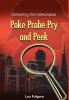 Poke Probe Pry and Peek