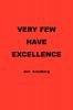 VERY FEW HAVE EXCELLENCE