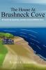 The House At Brushneck Cove: A Novel of Mystery Murder and Forbidden Love.