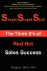 Simple Stupid Stuff: The 3 S's of Red Hot Sales Success